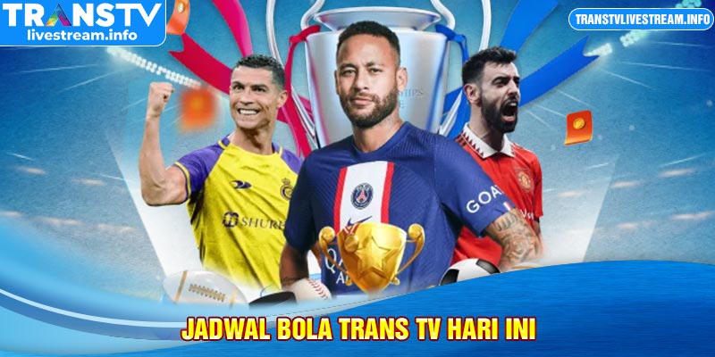 Jadwal Bola Trans TV Hari Ini