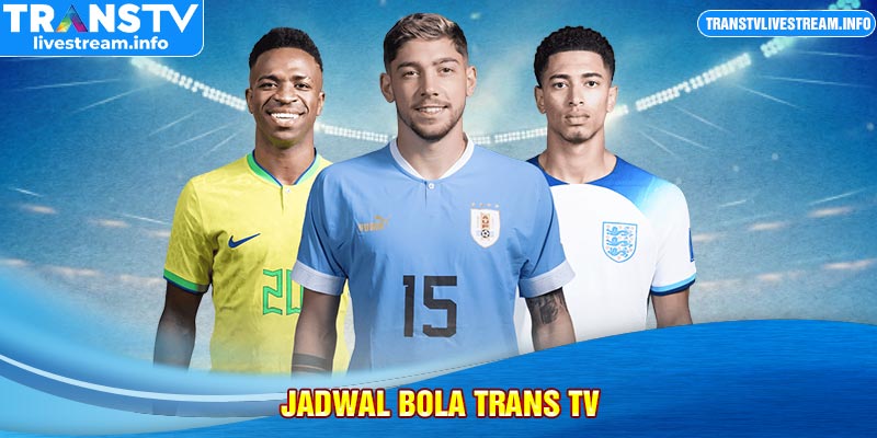  Jadwal bola Trans TV