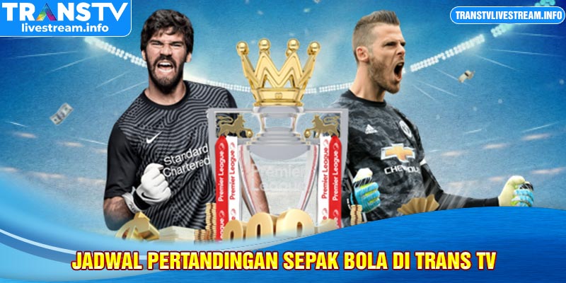 Jadwal-pertandingan-sepak-bola-di-trans-tv