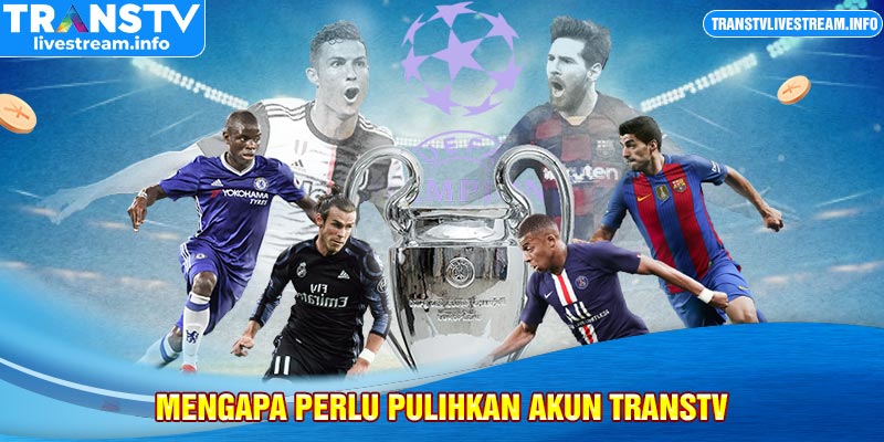 Mengapa perlu pulihkan akun TransTV