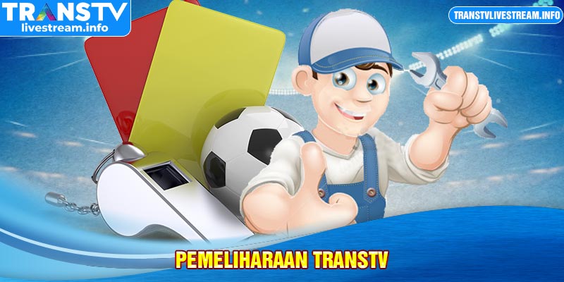 Pemeliharaan TransTV