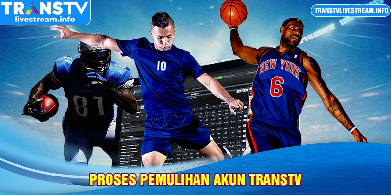 Proses Pemulihan Akun TransTV