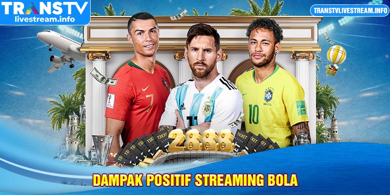 dampak positif streaming bola