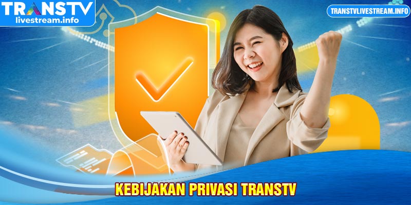 kebijakan privasi transtv